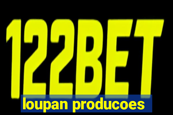 loupan producoes